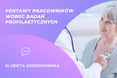 Postawy pracowników wobec badań profilaktycznych – Elżbieta Korzeniowska